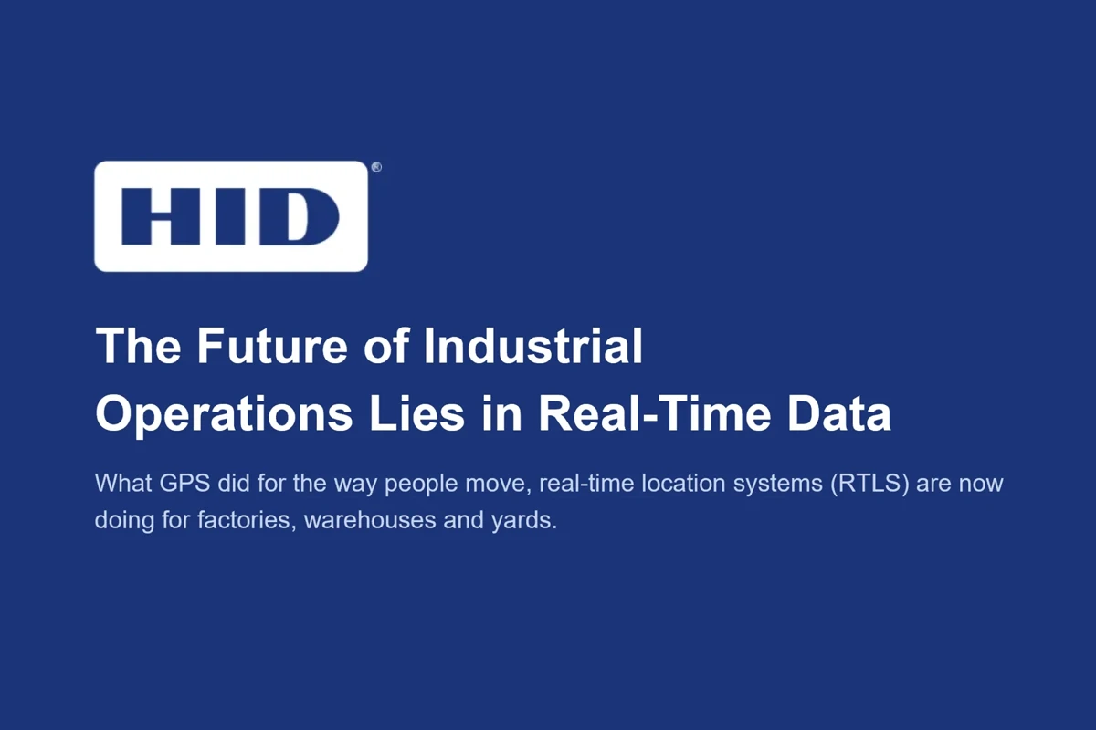 HID Global: The Future of Industrial Operations Lies in Real-Time Data
